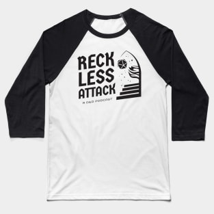 Reckless Attack Podcast Main Logo Black Baseball T-Shirt